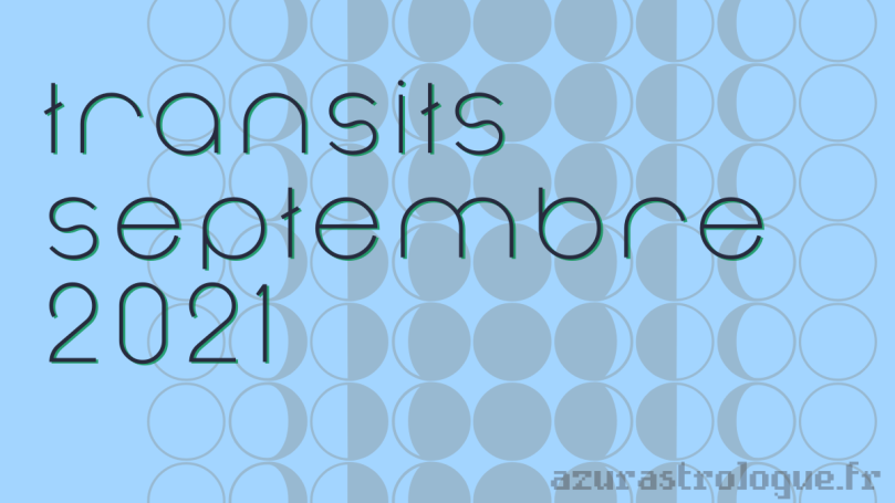 transits septembre 2021, azurastrologue.fr